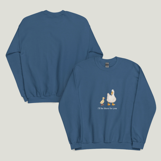 i'LL BE THERE FOR YOU SWEATSHIRT